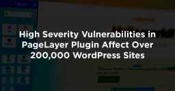High Severity Vulnerabilities in PageLayer Plugin Affect Over 200,000 WordPress Sites
