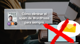 235 | Cómo eliminar el spam en WordPress para siempre