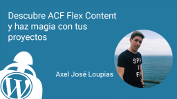 Descubre ACF Flex Content y haz magia con tus proyectos