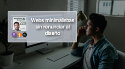 220 | Webs minimalistas sin renunciar al diseño ¿Es posible?