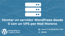 [ONLINE] Monta tu servidor WordPress en un VPS desde 0 por Noé Moreno