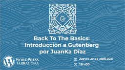 [ONLINE] Back to basics: introducción a Gutenberg por JuanKa Díaz