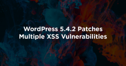 WordPress 5.4.2 Patches Multiple XSS Vulnerabilities