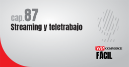 #87 Streaming y Teletrabajo