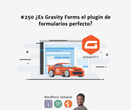 250 | Gravity Forms: el viejoven rockero de los plugins de formulario